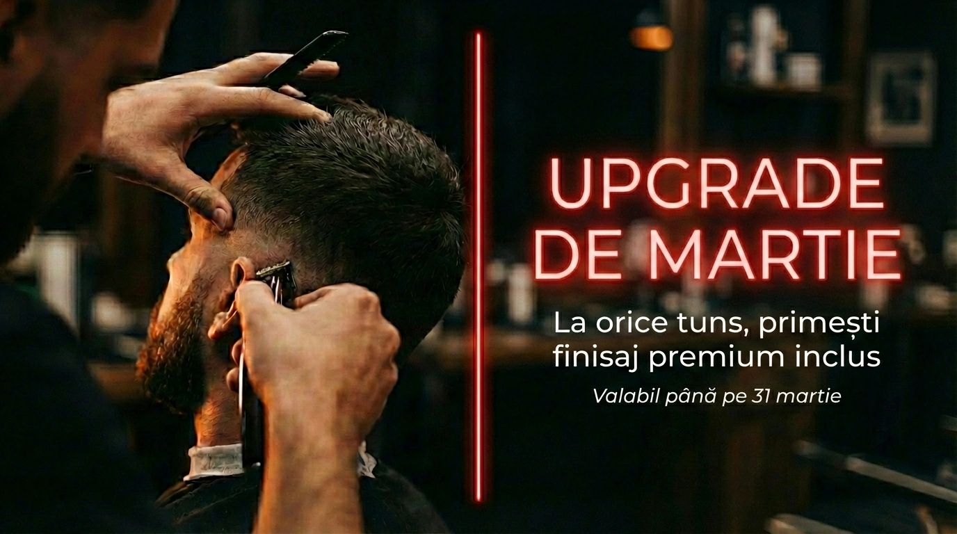 Upgrade de Martie — la orice tuns primești finisaj premium inclus, valabil până pe 31 martie